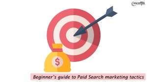 Beginner’s guide to Paid Search marketing tactics