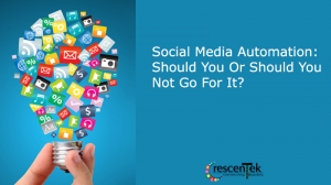 Social Media Automation- Should You Or Should You Not Go For It